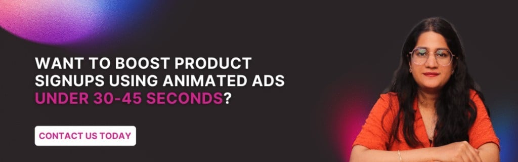 Boost product signups with short animated ads in 30-45 seconds