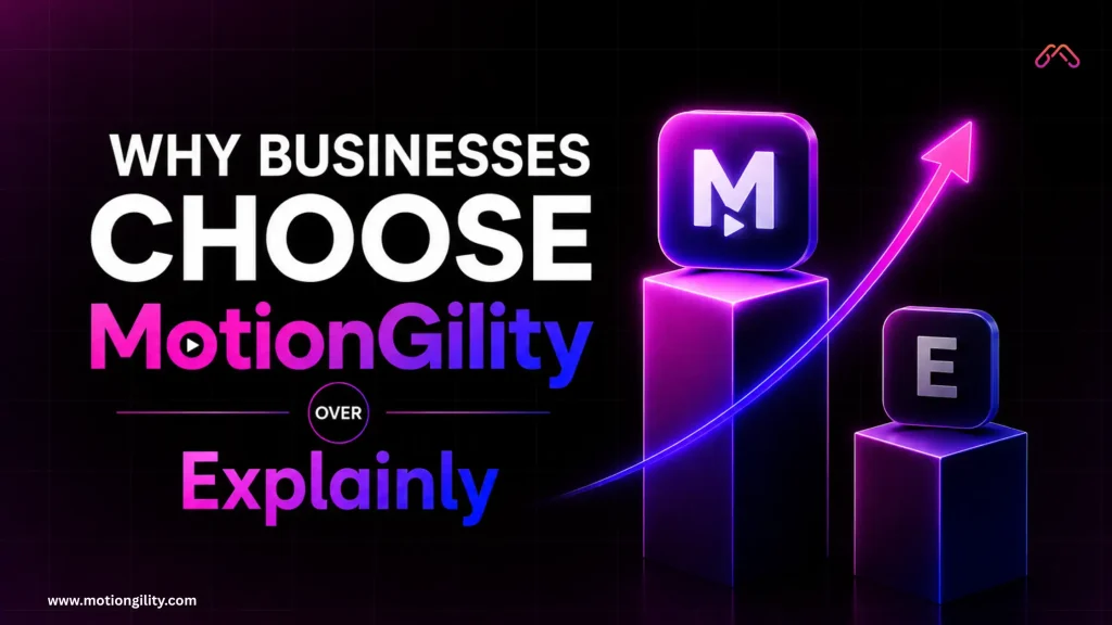 Why businesses choose MotionGility over Explainly for explainer video and animation services.