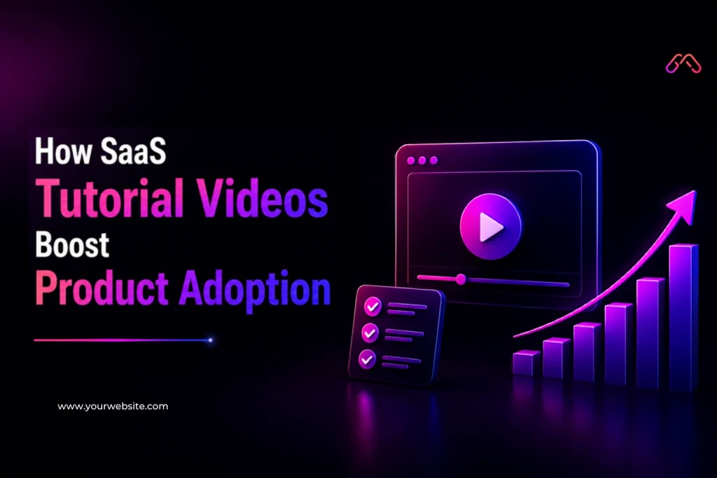 SaaS tutorial videos that boost product adoption and improve user onboarding