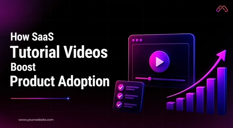 SaaS tutorial videos that boost product adoption and improve user onboarding